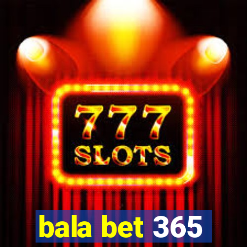 bala bet 365